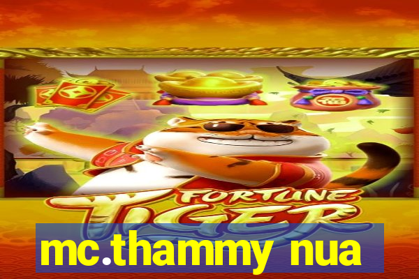 mc.thammy nua